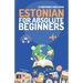 Estonian for Absolute Beginners: Basic Words and Phrases Across 50 Themes with Online Audio Pronunciation Support