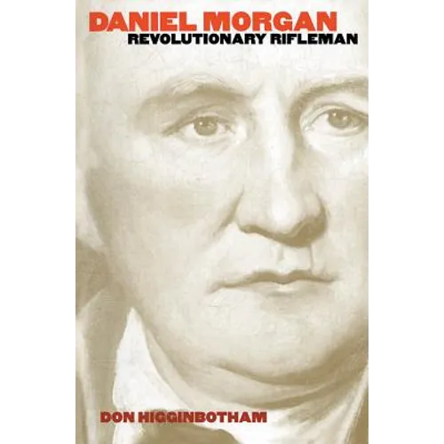 Daniel Morgan: Revolutionary Rifleman