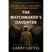 The Watchmaker's Daughter: The True Story of World War II Heroine Corrie Ten Boom