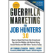 Guerrilla Marketing for Job Hunters 3.0: How to Stand Out from the Crowd and Tap Into the Hidden Job Market Using Social Media and 999 Other Tactics T