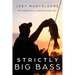 Strictly Big Bass: Proven Trophy Tactics