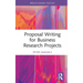 Proposal Writing for Business Research Projects