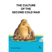The Culture of the Second Cold War