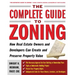 The Complete Guide to Zoning: How to Navigate the Complex and Expensive Maze of Zoning, Planning, Environmental, and Land-Use Law