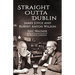 Straight Outta Dublin