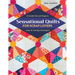 Sensational Quilts for Scrap Lovers: 11 Easily Pieced Projects; Color & Cutting Strategies