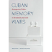 Cuban Memory Wars: Retrospective Politics in Revolution and Exile
