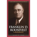 Franklin D. Roosevelt: A Biography