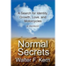 Normal Secrets: A Search for Identity, Growth, Love, and Motorcycles - a memoir
