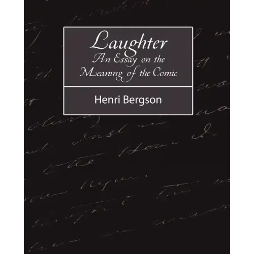 Laughter: An Essay on the Meaning of the Comic