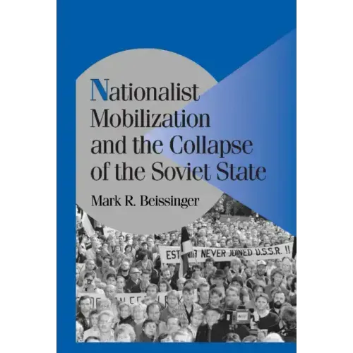 Nationalist Mobilization and the Collapse of the Soviet State
