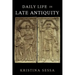 Daily Life in Late Antiquity