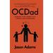 OCDad: Learning to Be a Parent With a Mental Health Disorder