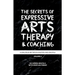The Secrets of Expressive Arts Therapy & Coaching: A Dialogue Between Master and Disciple (Volume 2)