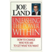 Unleashing the Power Within: How to Change Who You Are to Get What You Want