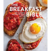 The Breakfast Bible: 100+ Favorite Recipes to Start the Day