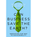 Can Business Save the Earth?: Innovating Our Way to Sustainability