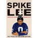 Spike Lee: That's My Story and I'm Sticking to It