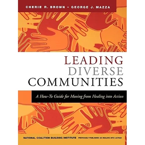 Leading Diverse Communities: A How-To Guide for Moving from Healing Into Action