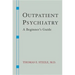 Outpatient Psychiatry: A Beginner's Guide