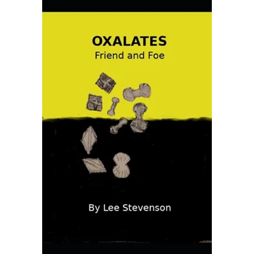 Oxalates Friend and Foe