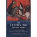 The Leper King and His Heirs: Baldwin IV and the Crusader Kingdom of Jerusalem