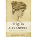 Hypatia of Alexandria: Mathematician and Martyr