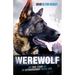 Werewolf: The True Story of an Extraordinary Police Dog