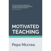 Motivated Teaching: Harnessing the science of motivation to boost attention and effort in the classroom