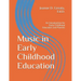 Music in Early Childhood Education: An Introduction for Early Childhood Educators and Parents