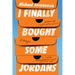 I Finally Bought Some Jordans: Essays