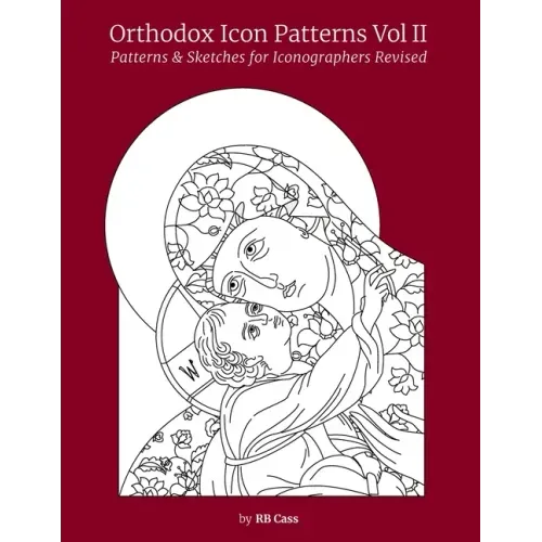 Orthodox Icon Patterns Vol II: Patterns & Sketches for Iconographers