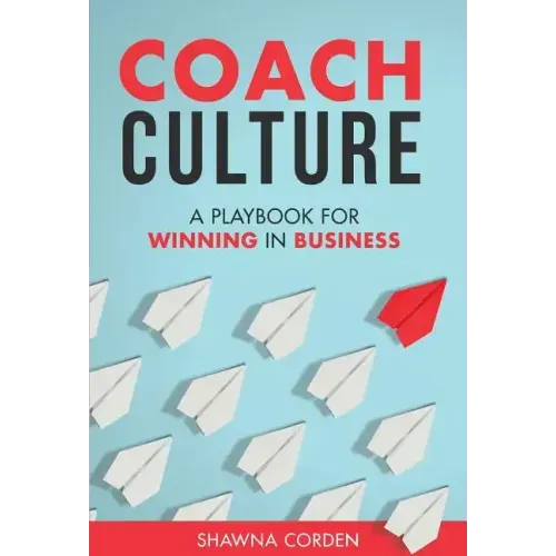 Coach Culture: A Playbook for Winning in Business