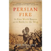 Persian Fire: The First World Empire and the Battle for the West