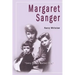 Margaret Sanger: Every Child a Wanted Child