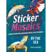 Sticker Mosaics: By the Sea: Create Beautiful Paintings with 1,212 Stickers!