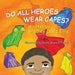 Do All Heroes Wear Capes?