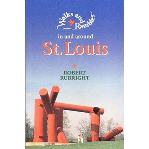 Walks and Rambles in and Around St. Louis