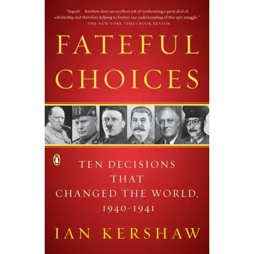 Fateful Choices: Ten Decisions That Changed the World, 1940-1941