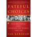Fateful Choices: Ten Decisions That Changed the World, 1940-1941