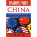 Trading With China: How to Export Goods, Services, & Technology to the Chinese Market