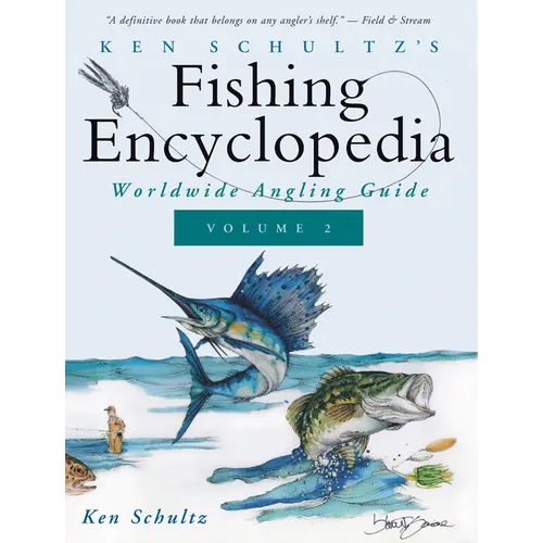Ken Schultz's Fishing Encyclopedia Volume 2: Worldwide Angling Guide