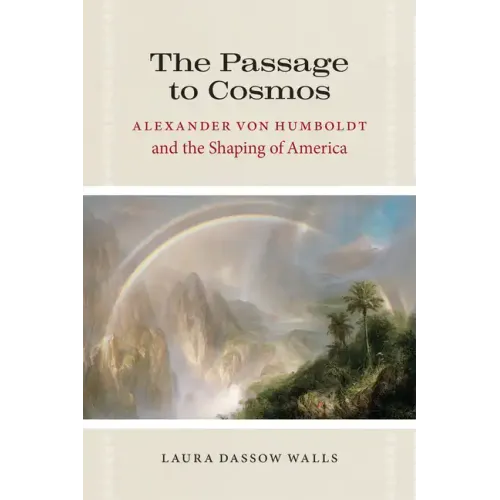 The Passage to Cosmos: Alexander von Humboldt and the Shaping of America