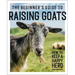 The Beginner's Guide to Raising Goats: How to Keep a Happy Herd