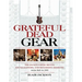 Grateful Dead Gear: The Band's Instruments, Sound Systems and Recording Sessions From 1965 to 1995