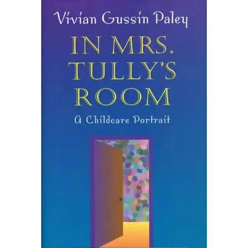 In Mrs. Tully's Room: A Childcare Portrait