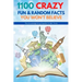 1100 Crazy Fun & Random Facts You Won't Believe - The Knowledge Encyclopedia To Win Trivia (Funny, Strange & Ridiculous Facts)