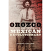 Orozco: The Life and Death of a Mexican Revolutionary