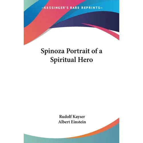 Spinoza Portrait of a Spiritual Hero
