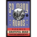 So Many Roads: The Life and Times of the Grateful Dead